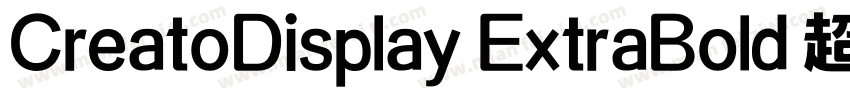 CreatoDisplay ExtraBold 超粗体字体转换